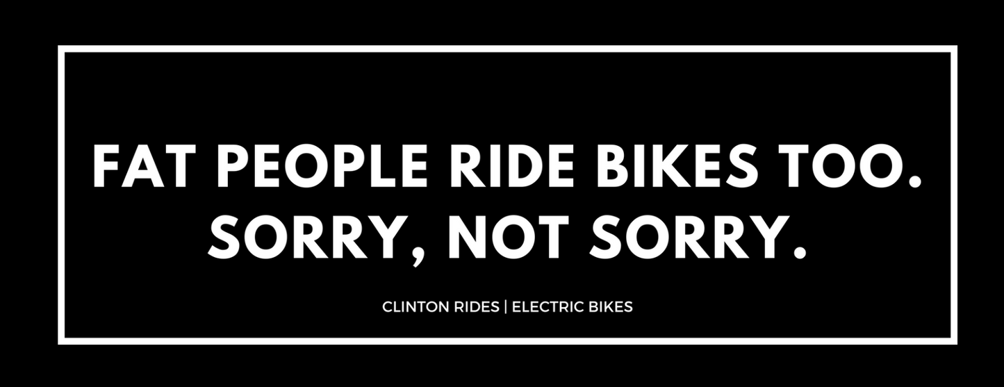 Fat People Ride Bikes Too. Sorry, Not Sorry.