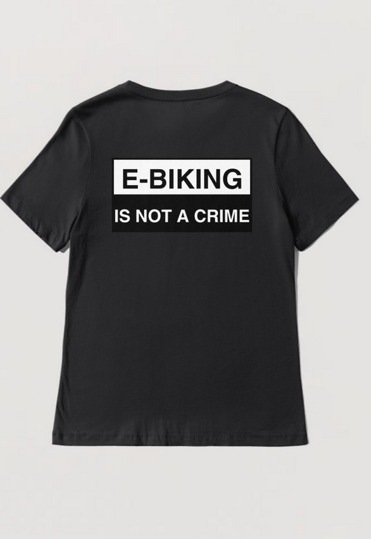 E-Biking Is Not A Crime - T-Shirt